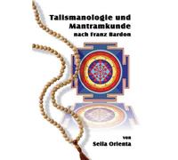 Seila Orienta Talismanologie und Mantramkunde nach Franz Bardon (Tascabile)