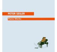 Seiler,Peter - Piano Works