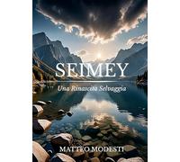 Seimey. Una rinascita selvaggia
