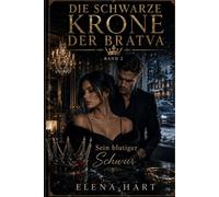 Sein blutiger Schwur. Die schwarze Krone der Bratva, Band 2: Gebunden durch Blut, Lügen und Verlangen