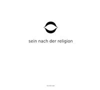 Sein nach der Religion: Die Struktur der Güte Ohne das Gerüst