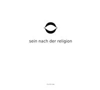 Sein nach der Religion: Die Struktur der Güte Ohne das Gerüst