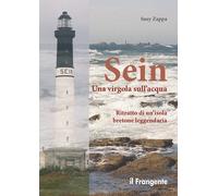 Sein. Una virgola sull'acqua. Ritratto di un'isola bretone leggendaria - Z...