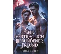Sein vertraglich gebundener Freund: Eine Fated Mates MM Paranormal Romance mit Fake Dating, Flüchen und einem Alpha, der für die Liebe die Welt verbrennen würde