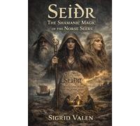 Seiðr: The Shamanic Magic of the Norse Seers