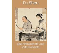 Seis Memórias de uma Vida Flutuante