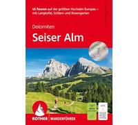 Seiser Alm: 45 Touren auf der größten Hochalm Europas - mit Langkofel, Schlern und Rosengarten. Mit GPS-Tracks