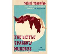 Seishi Yokomizo The Little Sparrow Murders (Tascabile)