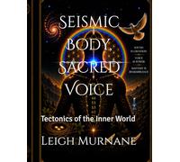 Seismic Body, Sacred Voice: Tectonics of the Inner World