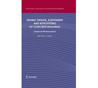Seismic Design, Assessment and Retrofitting of Concrete Buildings: Based on En-eurocode 8