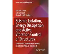 Seismic Isolation, Energy Dissipation and Active Vibration Control of Structures: 18th World Conference on Seismic Isolation (18WCSI) - Volume 1: 533