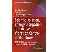 Seismic Isolation, Energy Dissipation and Active Vibration Control of Structures: 18th World Conference on Seismic Isolation (18WCSI) - Volume 2: 412