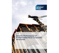 Seismic Performance of Prefabricated RCS Composite Structures