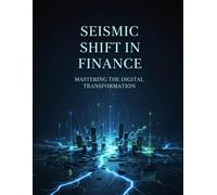 Seismic Shift In Finance: Mastering The Digital Transformation