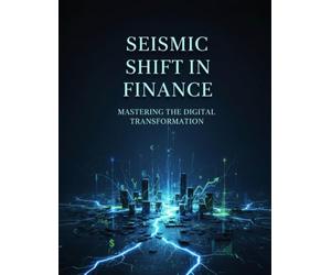 Seismic Shift In Finance: Mastering The Digital Transformation
