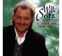 Seitz,Willi und Seine Freunde - Schenk Mir Dein Herz