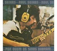 Seixas, Raul - Por Quem Os Sinos Dobram