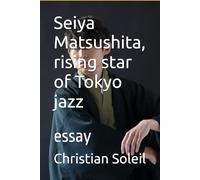 Seiya Matsushita, rising star of Tokyo jazz: essay