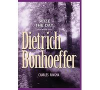 Charles Ringma Seize the Day with Dietrich Bonhoeffer (Tascabile)
