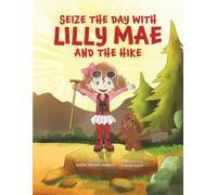 SEIZE THE DAY WITH LILLY MAE AND THE HIKE
