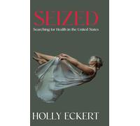 Seized: Searching for Health in the United States