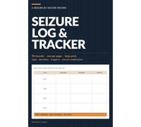 Seizure Log & Tracker: Epilepsy Journal & Seizure Tracker Log Book for Children and Adults | 90 Large-Print Records for Type, Duration, Triggers, ... with Monthly Totals for Neurology Visits
