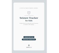 Seizure Tracker for Kids: A Daily Seizure & Medication Log for Parents of Children with Epilepsy - Record Episodes, Triggers & Rescue Meds, with Notes for the Neurologist