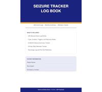 Seizure Tracker Log Book: 200 Seizure Event Logs with Type, Duration, Triggers, and Recovery Tracker, Monthly Summary, Daily Wellness Log, and Neurology Appointment Record for Epilepsy Patients
