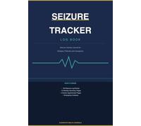 Seizure Tracker Log Book: Daily Seizure Activity Journal for Epilepsy Patients and Caregivers | Record Type, Duration, Triggers, Medications and Recovery Notes