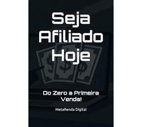 Seja Afiliado Hoje: Do Zero a Primeira Venda!