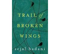 Sejal Badani Trail of Broken Wings (Tascabile)
