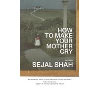 Sejal Shah How to Make Your Mother Cry (Tascabile)