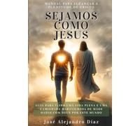 Sejamos Como Jesus: Manual para Alcançar a Plenitude de Cristo