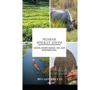 Sejarah Singkat Assam | Assam, negeri Badak, Teh, dan Brahmaputra