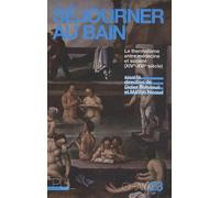 Séjourner au bain: Le thermalisme entre médecine et société (XIVe-XVIe siècle)