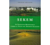 Sekem. Un'iniziativa biodinamica cambia il volto del deserto egiziano.