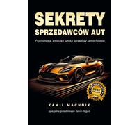SEKRETY SPRZEDAWCÓW AUT: Psychologia, emocje i sztuka sprzedaży samochodów