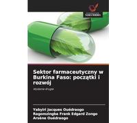 Sektor farmaceutyczny w Burkina Faso: pocz¿tki i rozwój: Wydanie drugie