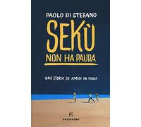 Sekù non ha paura. Una storia di amici in fuga