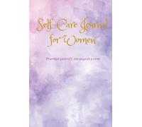 Sel-care Journal for women: Prioritize yourself, one page at a time