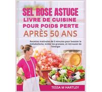 SEL ROSE ASTUCE LIVRE DE CUISINE POUR POIDS PERTE APRÈS 50 ANS: Recettes matinales de 5 minutes pour booster le métabolisme, brûler les graisses, et retrouver de l'énergie
