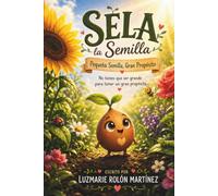 Sela La Semilla: Pequeña Semilla, Gran Propósito
