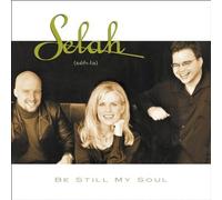 Selah - Be Still My Soul by Selah (1999) Audio CD