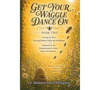 Selah Get Your Waggle Dance On Book Two: Forged for Purpose - Sent from the Holy Hive