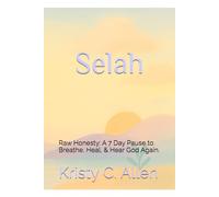 Selah: Raw Honesty: A Seven Day Pause to Breathe, Heal, and Hear God Again