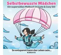 Selbstbewusste Mädchen: Ein supersüßes Malbuch im Cute & Cozy Stil