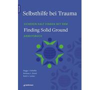 Selbsthilfe bei Trauma: Sicheren Halt finden mit dem 'Finding Solid Ground'-Arbeitsbuch