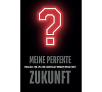 Selbstkonzept - Meine perfekte Zukunft: Der Weg zu Selbstverwirklichung, Erfolg und innerer Erfüllung - Inspiration, Strategien und Zitate für ein Leben nach deinen eigenen Regeln