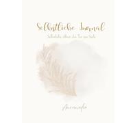 Selbstliebe Journal: Selbstliebe öffnet das Tor zur Seele