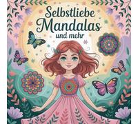 Selbstliebe Mandalas und mehr (Ausgabe 2): Ab 8 Jahren